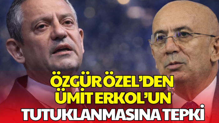 Özgür Özel Ümit Erkol’un Tutuklanmasına Tepki Gösterdi